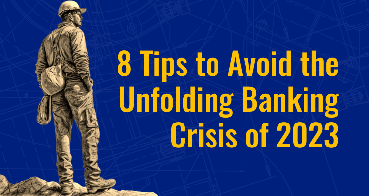 8 Tips to Avoid the Unfolding Banking Crisis of 2023
