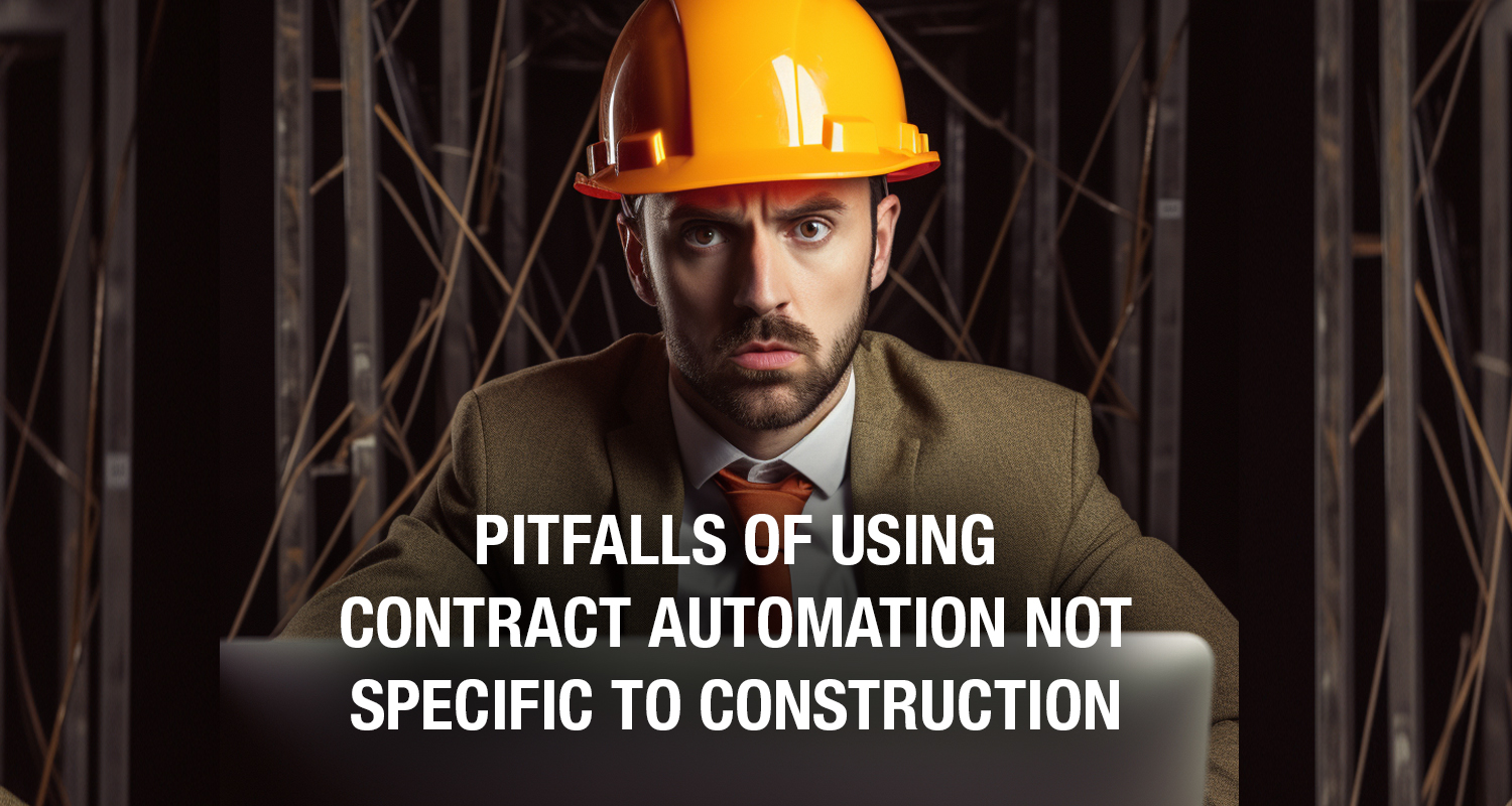 Pitfalls Of Using A Contract Automation Solution Not Specific To Construction