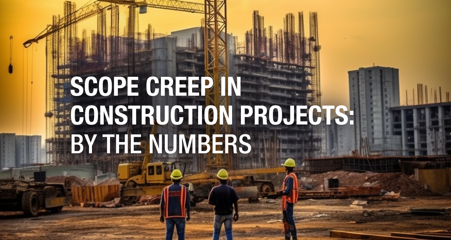 Scope Creep in Construction Projects: By the Numbers